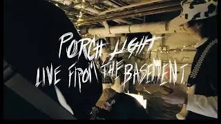 PORCH LIGHT - LIVE FROM THE BASEMENT (PART 2)