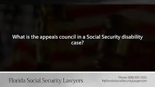 What is the appeals council in a Social Security disability case?
