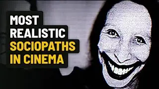 Decided by Scientists: 9 Most Realistic SOCIOPATHS in Cinema History