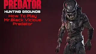 Predator Hunting Grounds: HOW TO PLAY MR.BLACK VICIOUS PREDATOR
