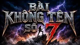 B&agrave;i Kh&ocirc;ng T&ecirc;n Số 7 | Vũ Th&agrave;nh An | Metal Version