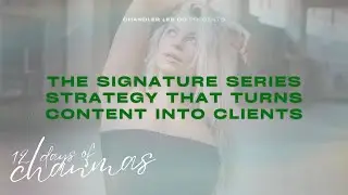 Day 2 (The 12 Days of Chanmas): The Signature Series Strategy that turns Content into Clients