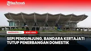 Sepi Pengunjung, Bandara Kertajati Tutup Penerbangan Domestik