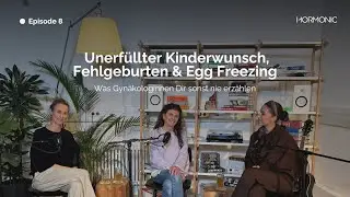 Unerfüllter Kinderwunsch, Fehlgeburten & Egg Freezing - Was Dir Gynäkologinnen sonst nie erzählen