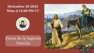Fiesta de la Sagrada Familia | Santa Maria Del Popolo | 12:00 PM, 28 Dic. Domingo Misa