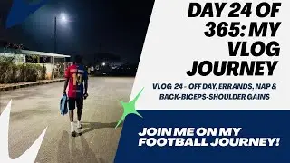 Day 24 of 365- Off Day Errands, Nap & Back-Biceps-Shoulder Gains #365vlogchallenge  #dailyvlog