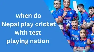 when do Nepal play cricket with test playing nation ?