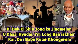 Ki Dak Ki Shin Jong ka Jingmaian U Khasi Hyndai, Ym Long Ban iakhei&ntilde; Kai, Da i Babu Kular Khongjirem