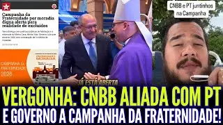 VERG0NHA: CNBB ALIADA COM PT E O GOVERNO PARA A CAMPANHA DA FRATERNIDADE!!