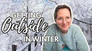 Tips for getting outside in winter from a Canadian  mom of 6 