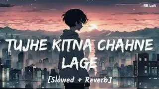 Thujhe kitna Chahne Lage ham (Slowed+ Reverb) Lofi #trading#vairl   best video Mohit edit lofi 