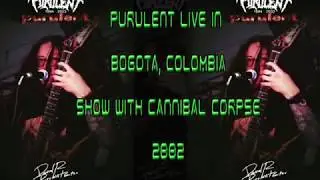 Purulent - Death Grind Metal from Colombia -  Live in Bogota, Colombia w/ Cannibal Corpse & I.S 2002