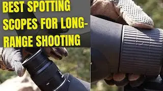 6 Best Spotting Scopes for Long-Range Shooting 2025
