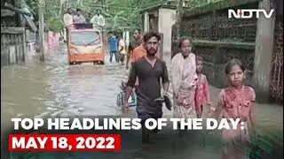 Top Headlines Of The Day: May 18, 2022