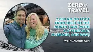 2,000 KM on Foot From Oslo to the North Cape (With a 4-Year-Old, Husband, and Dog) With Ingrid Alm