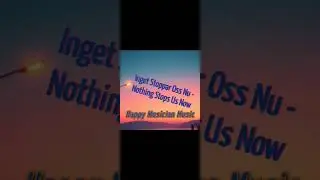 Happy Musician Music - Inget Stoppar Oss Nu/Nothing Stops Us Now