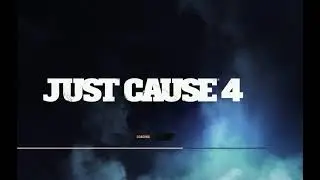 Just Cause 4 Loading time