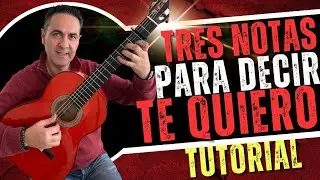 Aprende a tocar TRES NOTAS PARA DECIR TE QUIERO de Vicente Amigo
