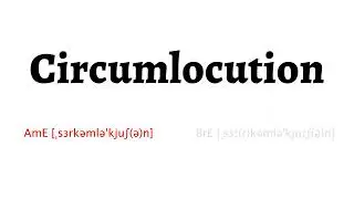 How to Pronounce circumlocution in American English and British English