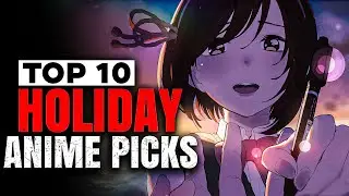 Watching these 10 Anime is the BEST WAY TO SPEND YOUR HOLIDAYS