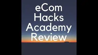 eCom Hacks Academy Review - Is eCom Hacks Academy A Scam?
