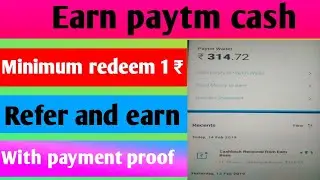 Earn paytm cash, minimum redeem 1 ₹, with payment proof