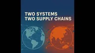 Two Systems, Two Supply Chains: Strategic Realignment in a Fractured Global Order