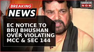 Trouble For BJP MP Brij Bhushan Singh | EC Notice To BJP MP Over Violating MCC & Sec 144 | Breaking