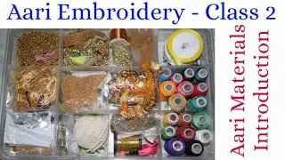 Aari Embroidery Class 2 -  Aari Materials Introduction || Required Materials for Aari Work