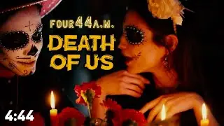 Four44a.m. - Death Of Us [Visualizer]
