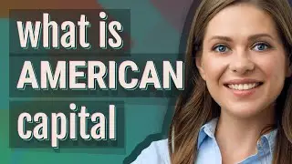 American capital | meaning of American capital