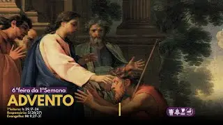Santa Missa da 6ªfeira da 1ªSemana do Advento (05/12/2025)