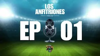 Los Anfitriones Podcast - Rumbo al Mundial 2026 - EP. 01