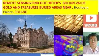 REMOTE SENSING FIND OUT HITLER&rsquo;S  BILLION VALUE GOLD AND TREASURES BURIED AREAS  , Hochberg Palace