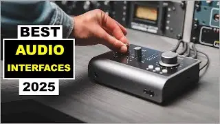Top 5 BEST Audio Interfaces In [2025]