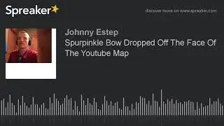 Spurpinkle Bow Dropped Off The Face Of The Youtube Map