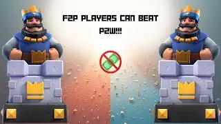 F2P PLAYERS CAN BEAT P2W IN CLASH ROYALE!