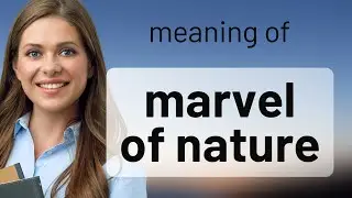 Marvels of Nature: Unveiling the Beauty of the English Language