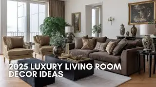 2025 Luxury Living Room Decor Ideas | Modern Minimalist Meets Classic Elegance for Timeless Charm