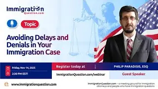 Avoiding Delays and Denials in Your Immigration Case