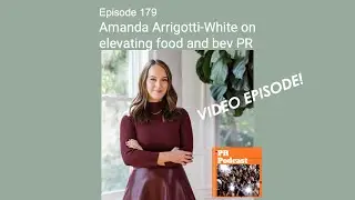 THE PR PODCAST: Amanda Arrigotti-White on elevating Food & Bev PR (Episode 179)