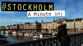 A Minute in: #Stockholm [2017]