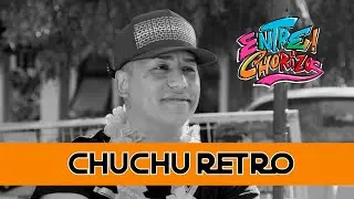EntreChorizos | Entrevista a CHUCHU RETRO 