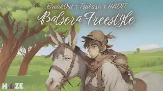 Break0ut X Prod. Tsubasa X HADIT - Balsera Freestyle