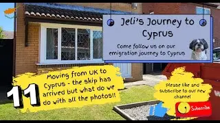 Move from UK to Cyprus update - the skip has arrived but what do we do with all the photo's!