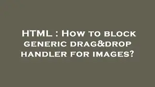 HTML : How to block generic drag&drop handler for images?