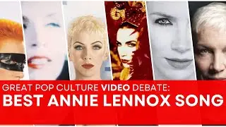 What is the BEST Annie Lennox or Eurythmics song?