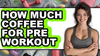 How Much Coffee for Pre-Workout in 2025: The Only Way to Optimize