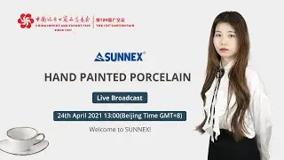 Sunnex Products Limited: 129th Online Canton Fair Hand Painted Porcelain