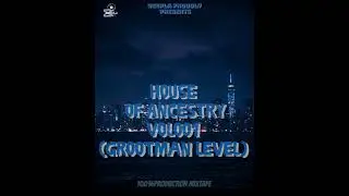 House of Ancestry vol001_(GROOTMAN LEVOL) MIXED AND PRODUCED BY MOSCO DEEP 